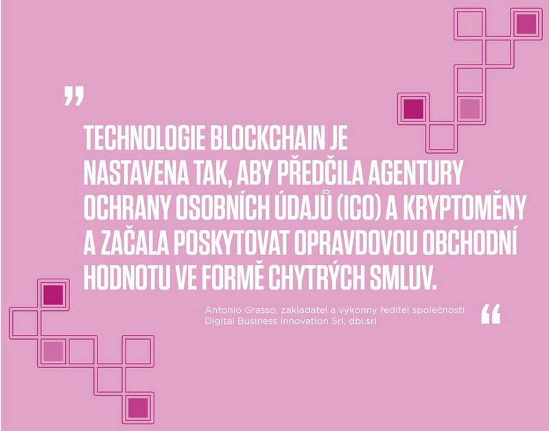 “Blockchain is set to move beyond ICOs and cryptocurrencies and start to deliver genuine business value in the form of smart contracts.” -	Antonio Grasso, Founder and CEO of Digital Business Innovation Srl, dbi.srl